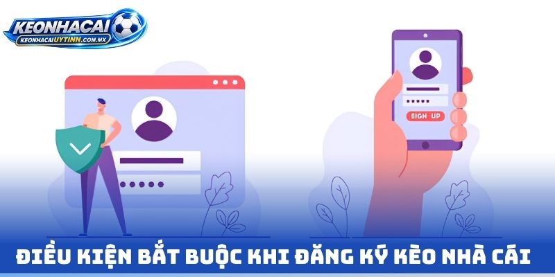 Điều kiện bắt buộc khi Đăng Ký kèo nhà cái 