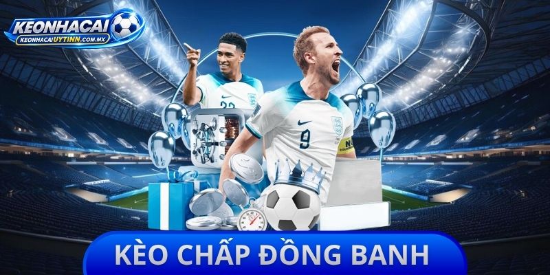 Kèo Chấp Đồng Banh