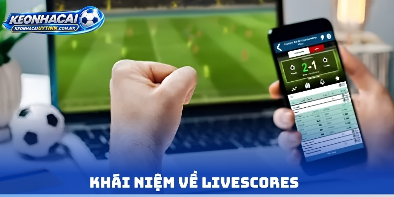 Khái niệm về livescores