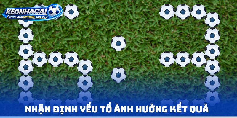Nhận định yếu tố ảnh hưởng kết quả