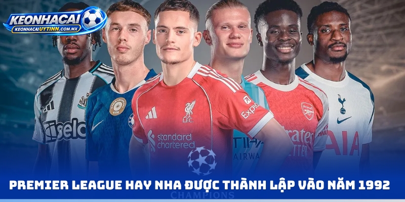 Premier League hay NHA được thành lập vào năm 1992